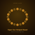 Tiger Eye Striped Band
